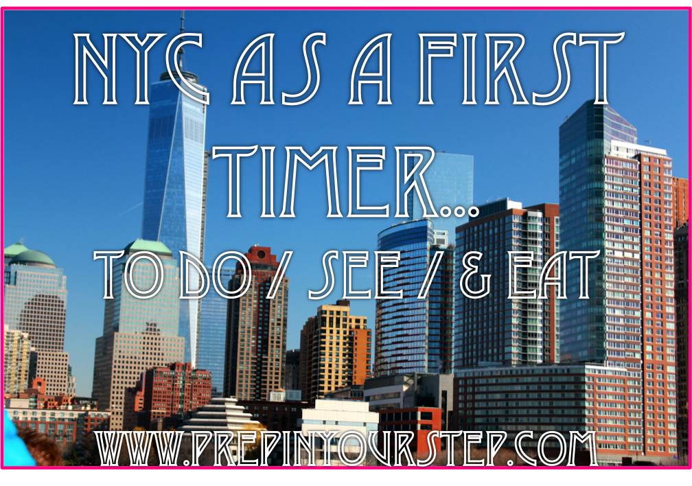 Prep In Your Step Must Do / Eat / See in NYC as a First Timer