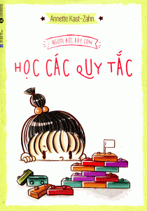 Người Đức Dạy Con Học Các Quy Tắc - Annette Kast-Zahn