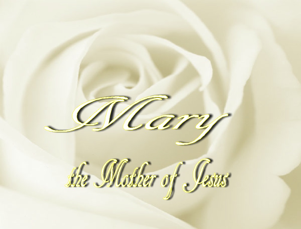 Speak His Word Only: Mary- The Mother of Jesus