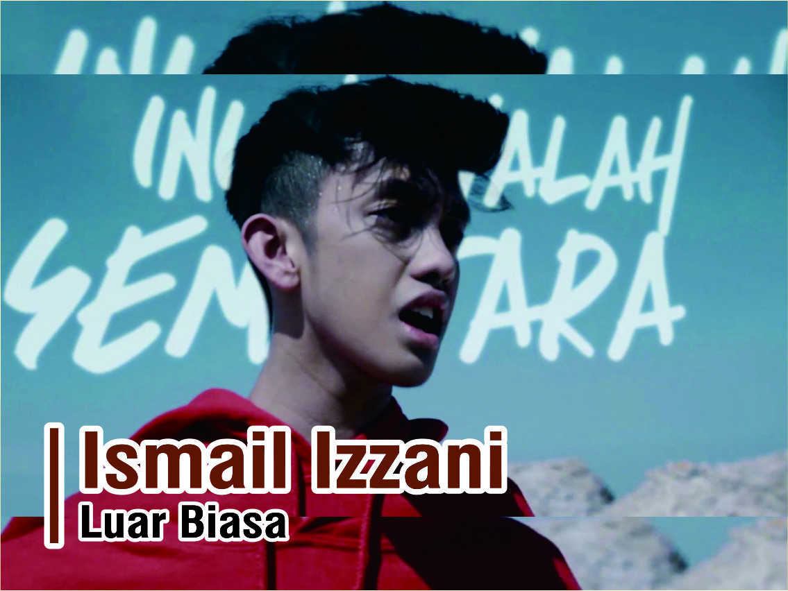 Luar Biasa Ismail Izzani Lirik / .luar biasa by jk88, ismail izzani