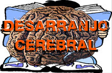 http://desarranjocerebral.blogspot.com.br