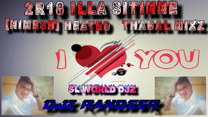 2R18 illa Sitinne [Nimesh] Heated Thabal Remix DJ Randeer