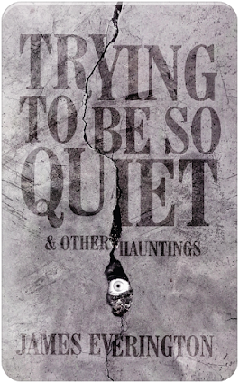 Trying To Be So Quiet & Other Hauntings