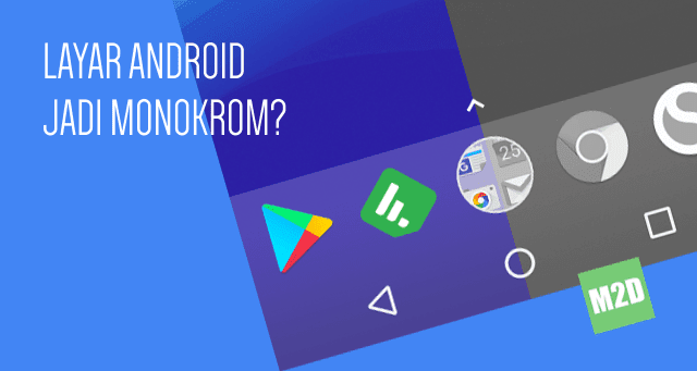 Mengubah Layar Android Menjadi Hitam Putih Monokrom Tanpa Aplikasi Memudahkan