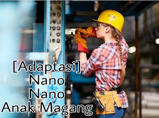[Adaptasi] Nano Nano Anak Magang