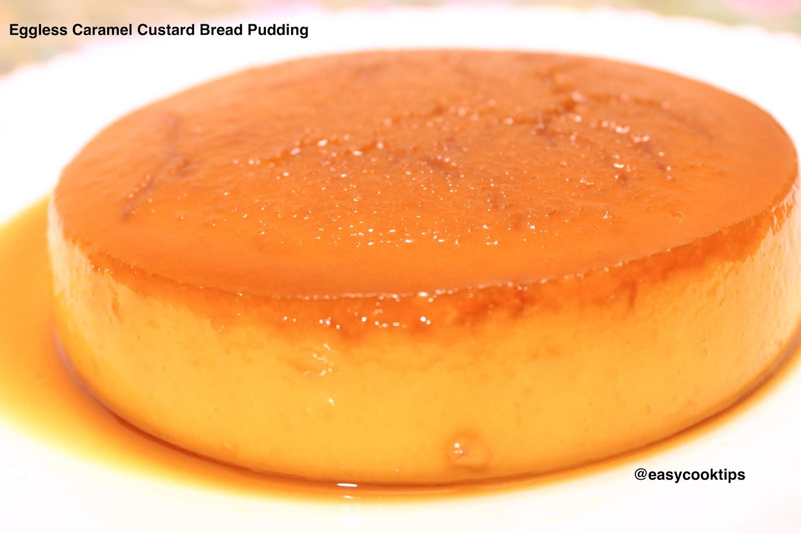 Eggless Caramel Custard Bread Pudding Recipe Bread Pudding in