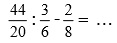 44 per 20 dibagi 3 per 6 dikurang 2 per delapan sama dengan