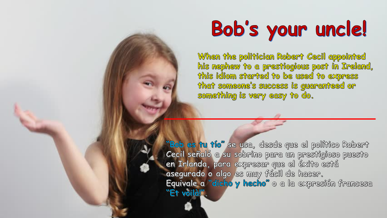 Estantes en el aula Idioms (XCI) "Bob's your uncle"