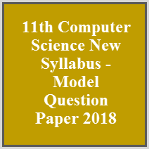 11th Computer Science New Syllabus - Model Question Paper 2018