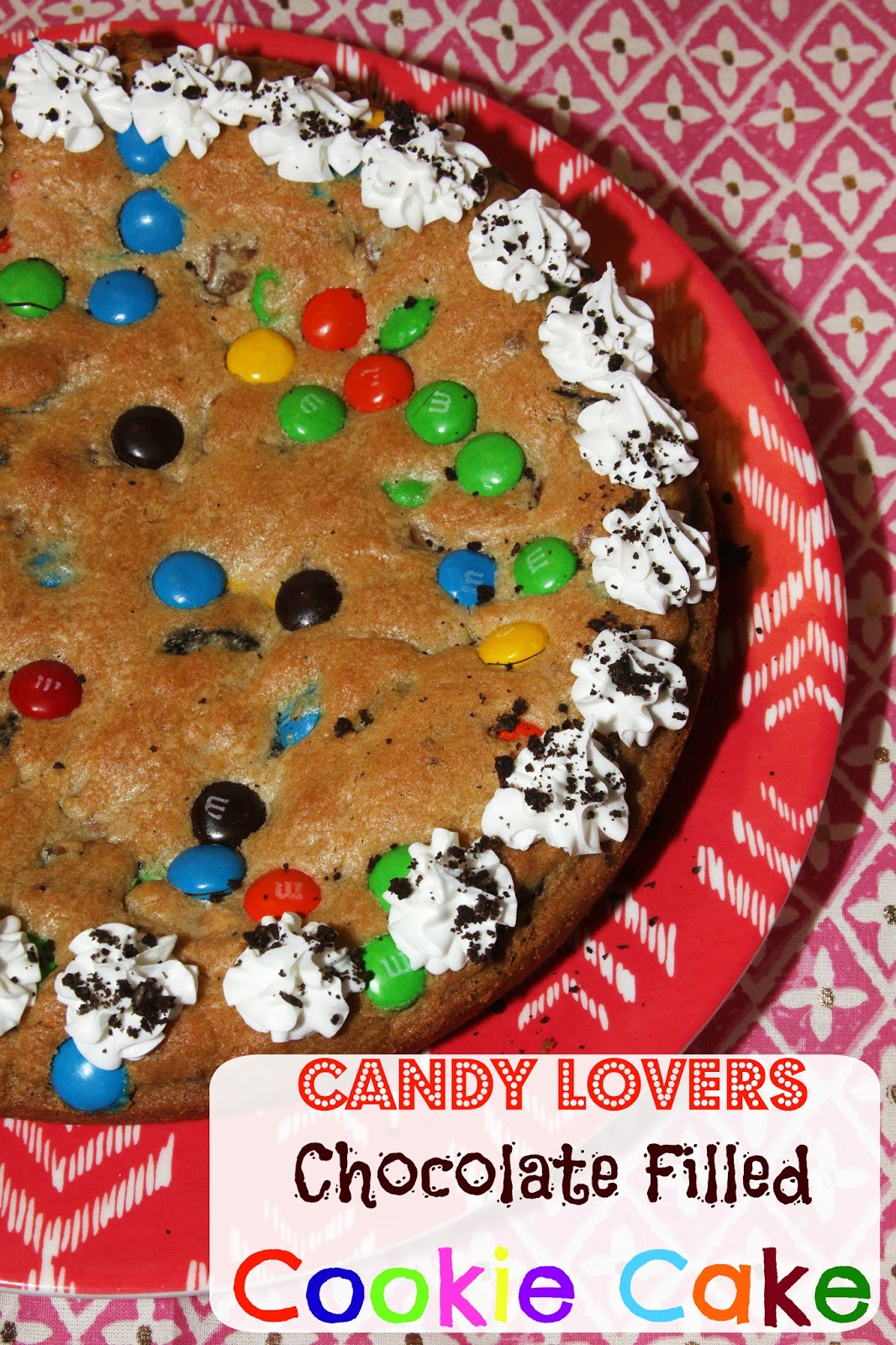 For the Love of Food: Candy Lovers Chocolate Filled Cookie Cake