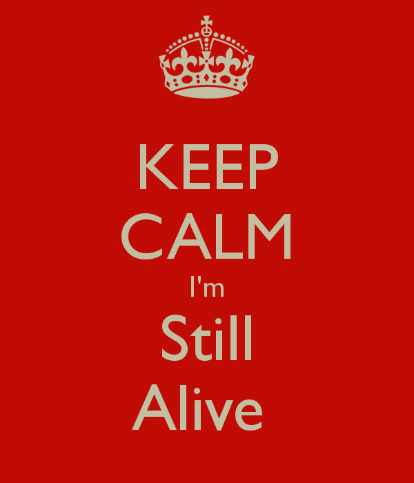 Im worry. Keep Calm i am 35. I'M still Alive. Still Alive стикер. I feel like i'm still Alive.