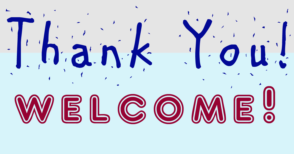 Thank you you are Welcome. Thank you you're Welcome. Be Welcome. Thank you you are Welcome dialog PNG. Welcoming meaning