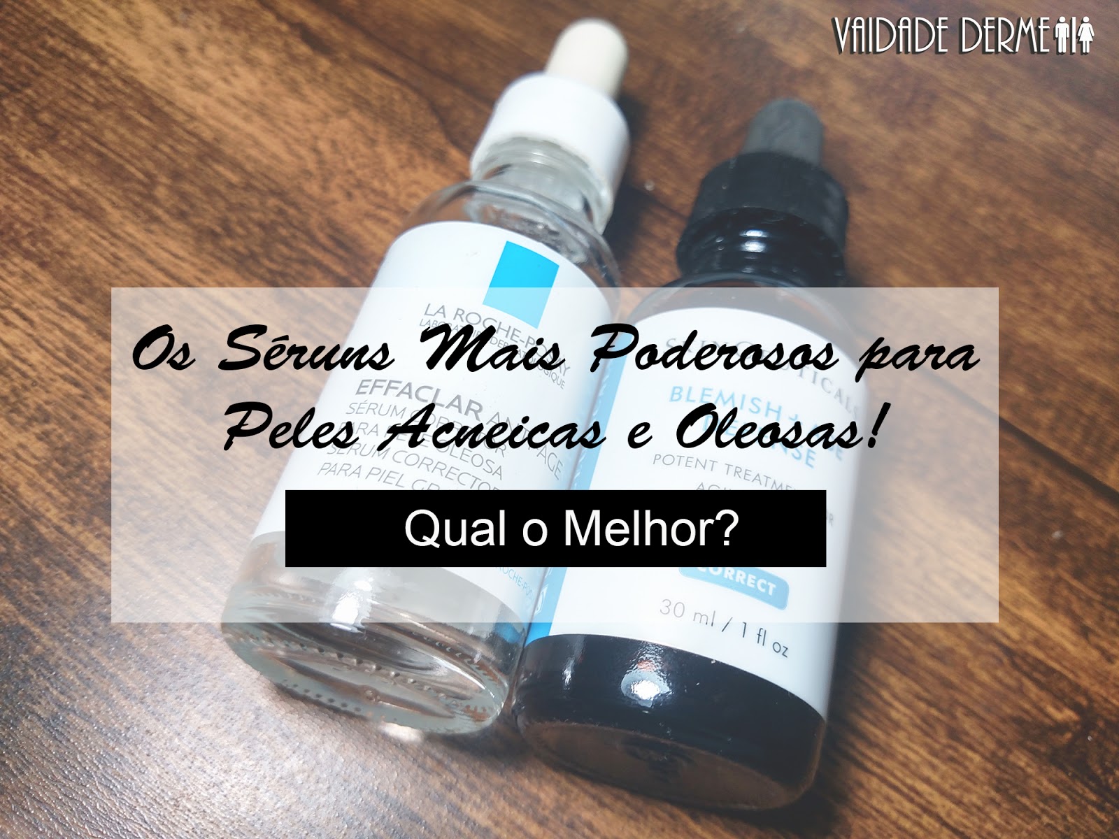 Vaidade Derme SkinCeuticals Blemish Age Defense ou La RochePosay