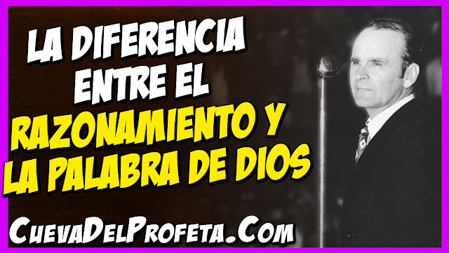 La Diferencia entre el Razonamiento y la Palabra de Dios - Citas William Marrion Branham Mensajes