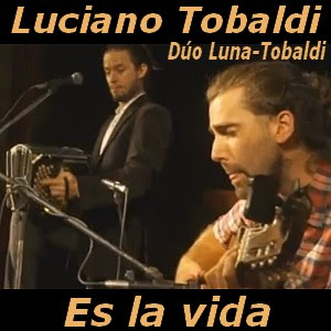 Luciano Tobaldi - Es la vida (Dúo Luna-Tobaldi) letra y acordes de guitarra y piano