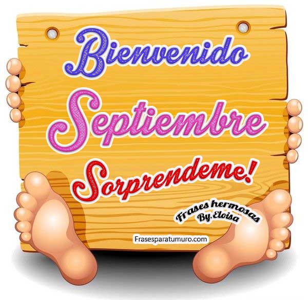 Frases Hermosas Eloisa: Bienvenido S e p t i e m b r e