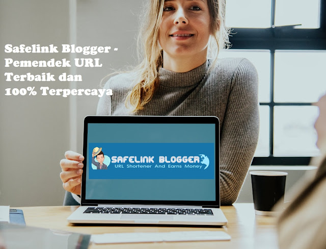Safelink Blogger - Pemendek URL Terbaik dan 100% Terpercaya