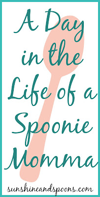 A Day in the Life of a Spoonie Momma