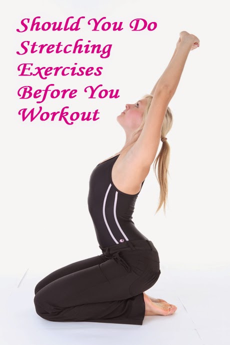 Should You Do Stretching Exercises Before You Work Out ~ My Body
