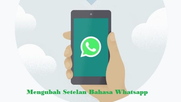 4 Cara Mudah Mengubah Bahasa Di Whatsapp