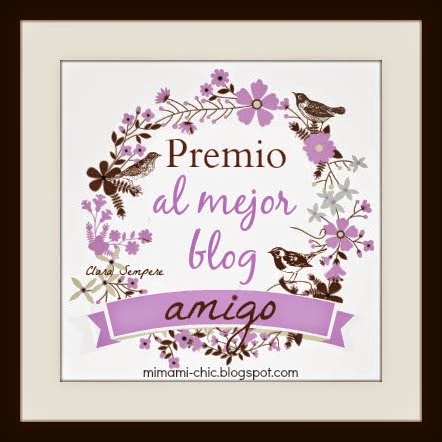  http://mimami-chic.blogspot.com.es/2014/02/premio-al-mejor-blog-amigo.html