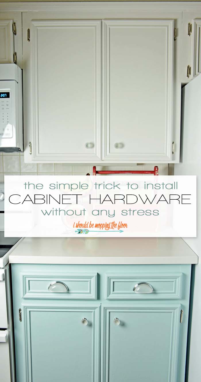 Easy Cabinet Hardware Installation Trick I Should Be Mopping The