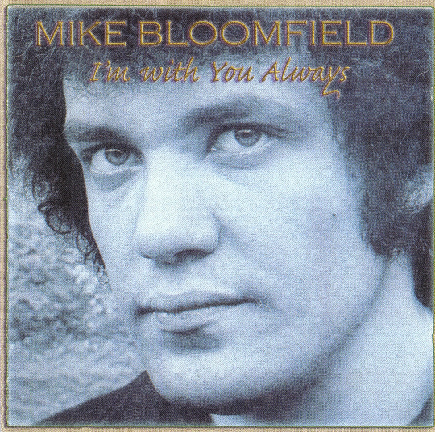 Musicology Mike Bloomfield I'm With You Always 1977