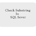 Check  A String Contains Substring In SQL Server