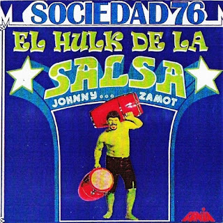 EL HULK DE LA SALSA - SOCIEDAD 76 & JOHNNY ZAMOT (1980) EL HULK DE LA SALSA - SOCIEDAD 76 & JOHNNY ZAMOT (1980)