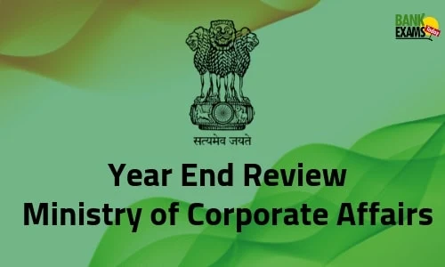 Year End Review: Ministry of Corporate Affairs