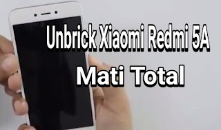 Cara Memperbaiki Xiaomi Redmi 5a Mati Total