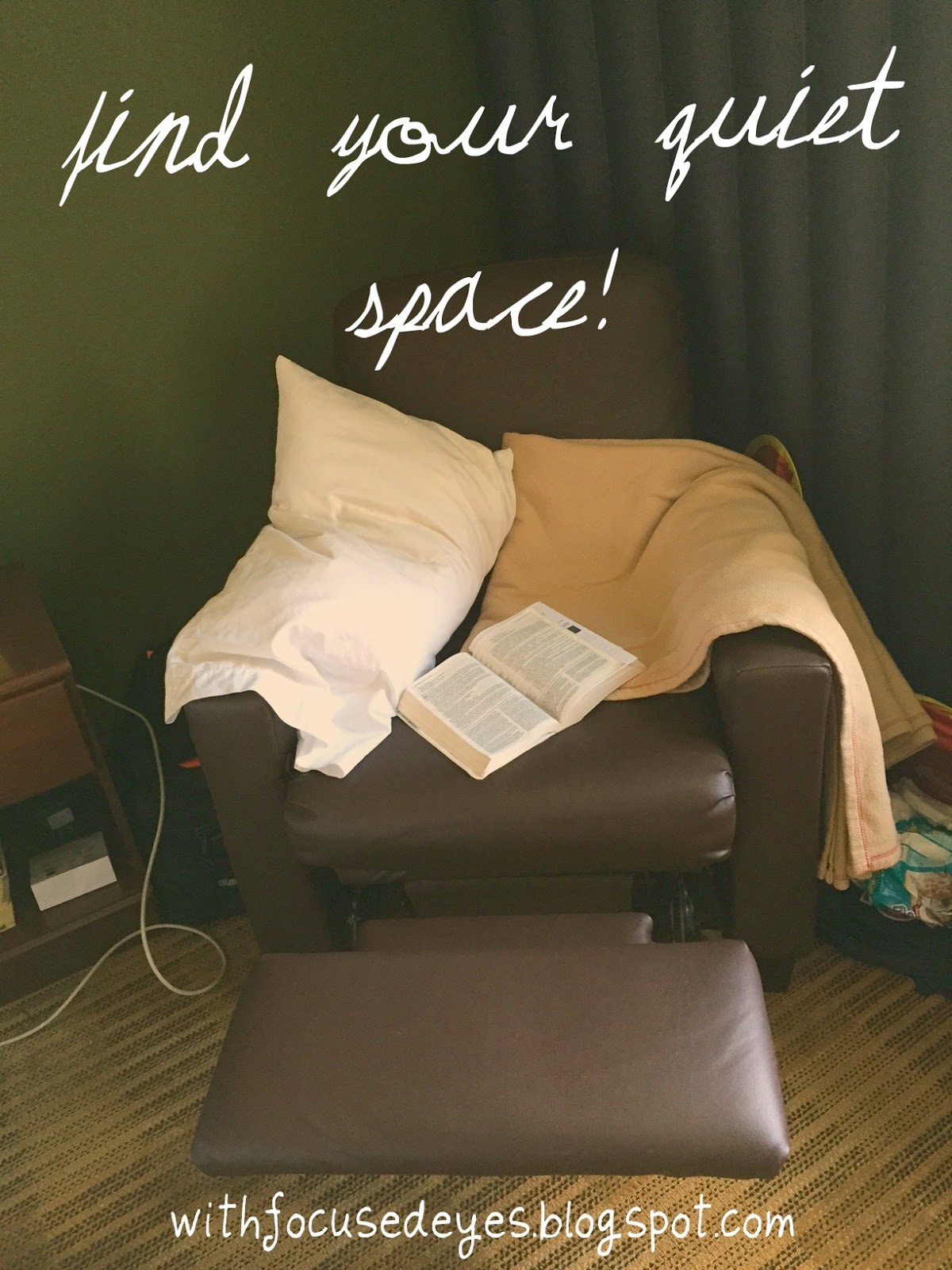 With Focused Eyes... Finding Your Quiet Place The Who, What, When