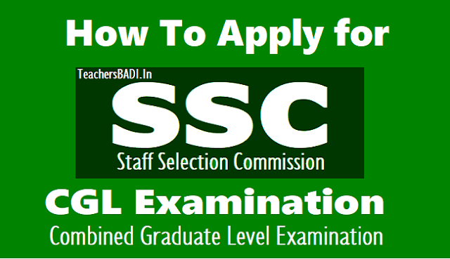 How to Apply for SSC CGL (Combined Graduate Level Exam) 2019 how to apply for ssc cgl (combined graduate level exam) 2019, how to apply for staff selection commission (ssc),last date to apply ssc cgl exam 2019,ssc cgl online application form