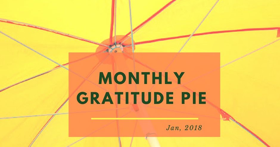 Monthly Gratitude Pie: January 2018