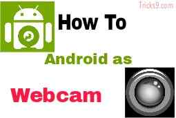 How To Use android phone as a webcam
