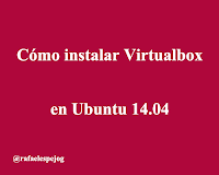 Como instalar Virtualbox en Ubuntu 14.04