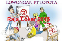 Lowongan Kerja Paling Baru PT.Toyota Motor Manufacturing Indonesia 2015