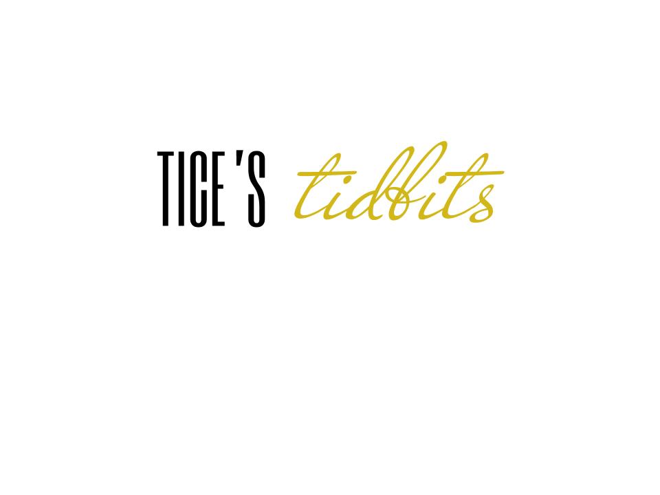 Tice's Tidbits