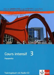 Cours intensif 3: Trainingsbuch mit Audio-CD 3. Lernjahr (Cours intensif. Französisch als 3. Fremdsprache)
