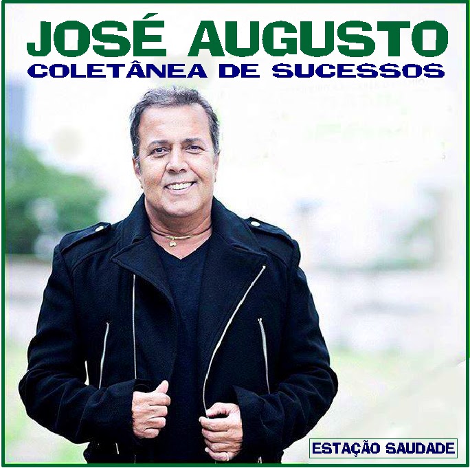 Estação Saudade José Augusto Coletânea de Sucessos Estação Saudade José Augusto Coletânea de Sucessos