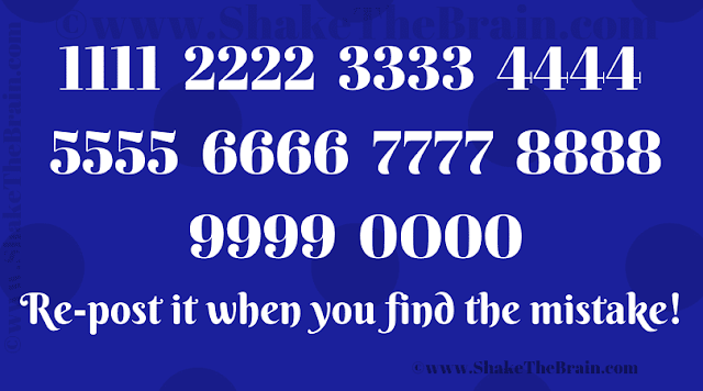 1111 2222 3333 4444 5555 6666 7777 8888 9999 0O00 Re-post it when you find the mistake!