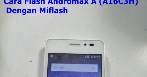 Cara Flash Andromax A (A16C3H) Dengan Miflash AdaniChellSoftware