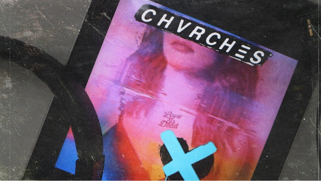 CHVRCHES - Love is Dead 