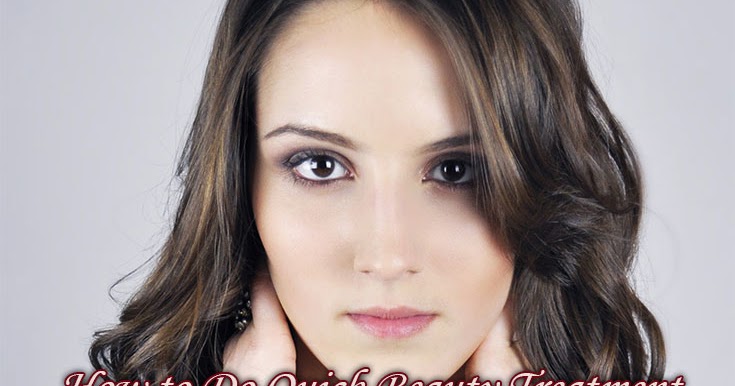 How To Do Quick Beauty Treatment On Short Notice