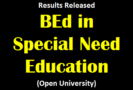 Results Released : BEd in Special Need Education (Open University)