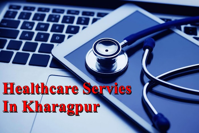 Healthcare Services In Kharagpur, West Bengal
