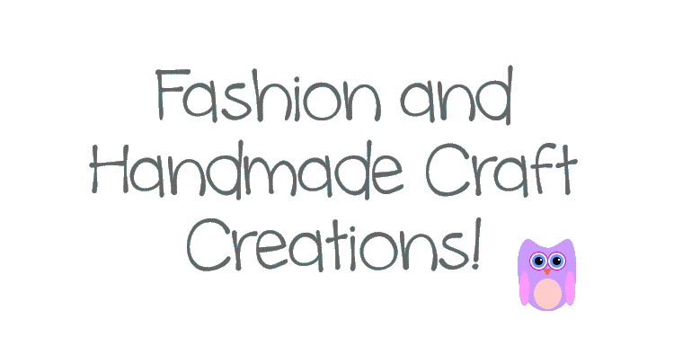 Fashion and homemade craft creations!