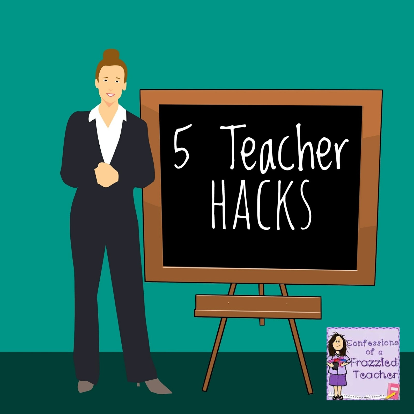 Confessions of a Frazzled Teacher: 5 Teacher Hacks