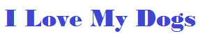 I Love My Dogs