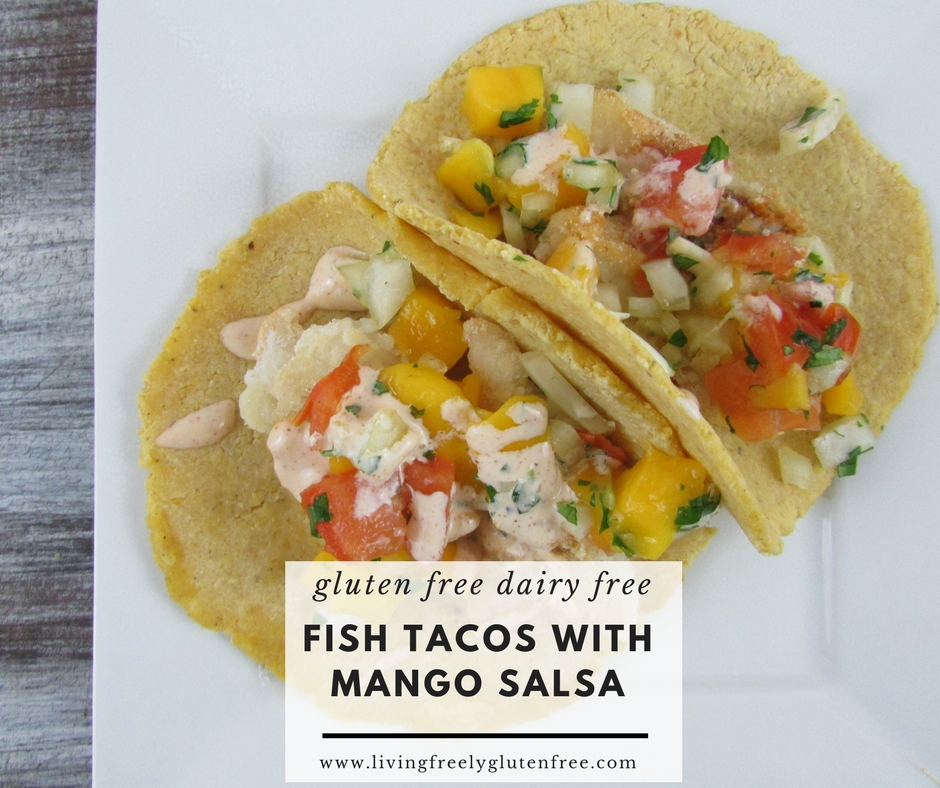 Fish Tacos with Mango Salsa (Gluten Free, Dairy Free) Living Freely
